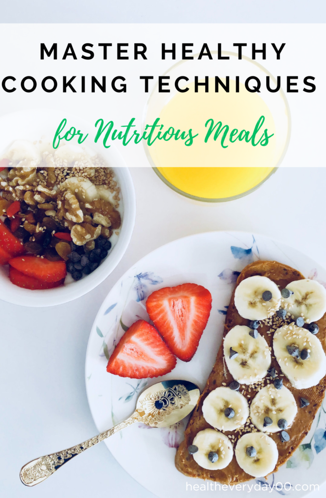 Master Healthy Cooking Techniques for Nutritious Meals